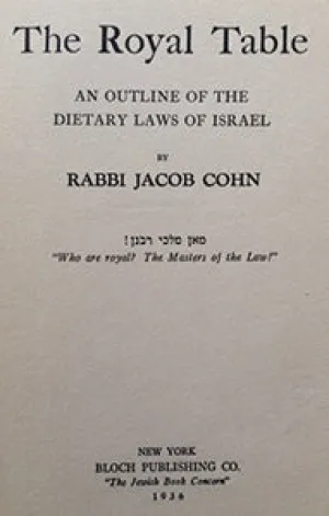 (Jewish) Cohn, Rabbi Jacob. The Royal Table: An Outline of the Dietary Laws of Israel